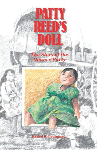 Patty Reed's Doll: the Story of Donner Party