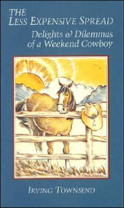 Title: The Less Expensive Spread: The Delights and Dilemmas of a Weekend Cowboy, Author: Irving Townsend