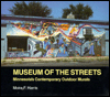 Title: Museum of the Streets: Minnesota's Contemporary Outdoor Murals, Author: Moira F. Harris