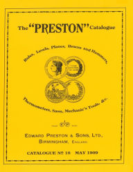 Title: The Preston Catalogue -1909: Rules, Levels, Planes, Braces and Hammers, Thermometers, Saws, Mechanic's Tools & cc., Author: Edward Preston & Sons