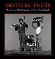 Title: Critical Focus: The Black and White Photographs of Harvey Wilson Richards, Author: Paul Richards