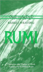 Title: Rumi: One-Handed Basket Weaving: Poems on the Theme of Work, Author: Rumi