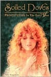 Title: Soiled Doves: Prostitution in the Early West, Author: Anne Seagraves