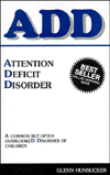 Title: Attention Deficit Disorder: A Common But Often Overlooked Disorder of Children, Author: Glenn Hunsucker