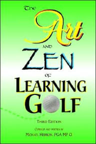 Title: The Art and Zen of Learning Golf, Third Edition, Author: Michael Hebron
