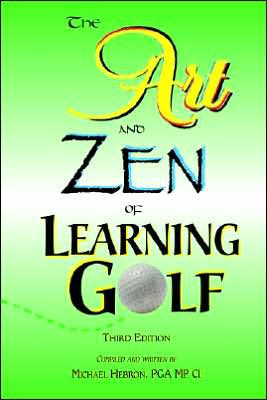 The Art and Zen of Learning Golf, Third Edition