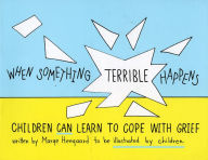 Title: When Something Terrible Happens: Children Learn to Cope with Grief, Author: Marge E. Heegaard