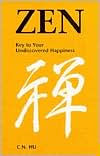 Title: Zen: Key to Your Undiscovered Happiness, Author: C. N. Hu