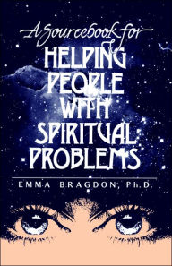 Title: A Sourcebook for Helping People with Spiritual Problems, Author: Emma Bragdon