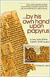 Title: By His Own Hand Upon Papyrus : A New Look at the Joseph Smith Papyri, Author: Charles M. Larson