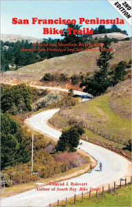Title: San Francisco Peninsula Bike Trails: 32 Road and Mountain Bike Rides Through San Francisco and San Mateo Counties, Author: Conrad J. Boisvert