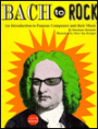 Bach to Rock: An Introduction to Famous Composers and Their Music