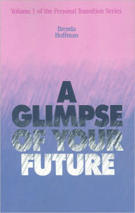 Title: A Glimpse of Your Future (Personal Transition Series #1), Author: Brenda Hoffman