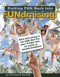 Title: Putting FUN Back Into FUNdraising!, Author: Calvin L Gormick