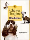 Title: Clicker Training for Obedience: Shaping Top Performance- Positively, Author: Morgan Spector