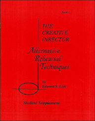 Title: The Creative Director: Alternative Rehearsal Techniques, Author: Edward S. Lisk