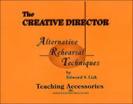 Title: Creative Director: Alternative Rehearsal Techniques, Author: Edward S. Lisk