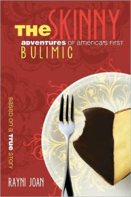 Title: The Skinny: Adventures of America's First Bulimic, Author: Rayni Joan