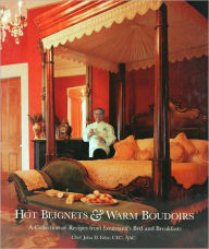 Title: Hot Beignets and Warm Boudoirs: A Collection of Recipes from Louisiana's Bed and Breakfasts, Author: John D. Folse