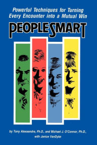 Title: People Smart: Powerful Techniques for Turning Every Encounter Into a Mutual Win, Author: Tony Alessandra Ph.D.