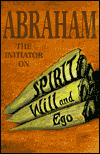 Title: Abraham the Initiator on SPIRIT, Will and Ego, Author: Judith Ann Sutherland