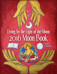 Title: 2016 Moon Book: Living by the Light of the Moon, Author: Beatrex Quntanna