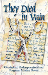 Title: They Died in Vain: Overlooked, Underappreciated and Forgotten Mystery Novels, Author: Jim Huang