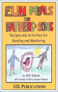 Title: Fun Meals for Fathers & Sons: Recipes and Activities for Bonding and Mentoring, Author: Asiedu Omalara Heywot-Kumasi