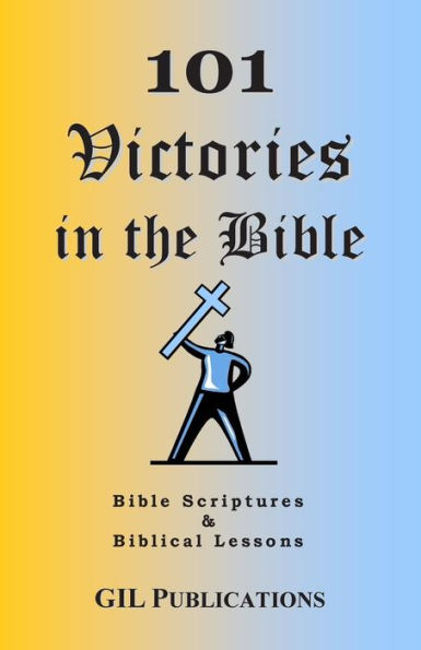 101 Victories in the Bible: Bible Scriptures and Biblical Lessons