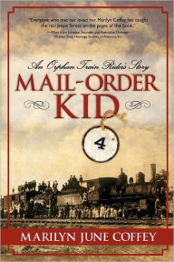 Title: Mail-Order Kid: An Orphan Train Rider's Story, Author: Marilyn Coffey