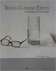 Title: Travis Conrad Erion: Paintings and Drawings, Author: Richard Vine