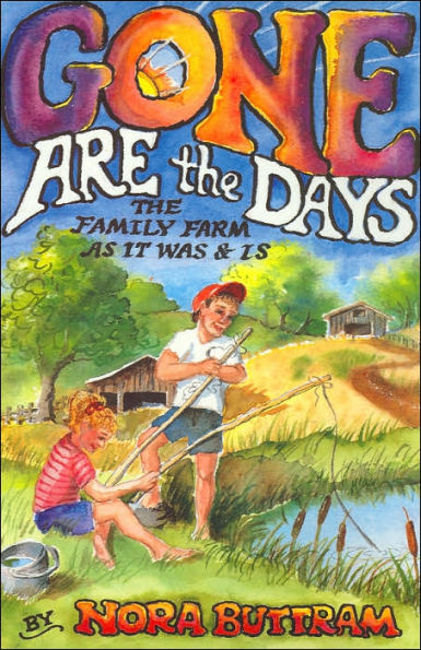 Gone Are the Days: The Family Farm as It Was and Is