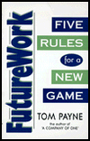 Title: FutureWork: Five Rules for a New Game, Author: Tom Payne