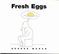 Title: Fresh Eggs, Author: George Moran
