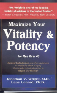 Title: Maximize Your Vitality and Potency: For Men over 40, Author: Jonathan V Wright