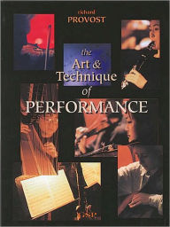 Title: The Art & Technique of Performance, Author: Richard Provost