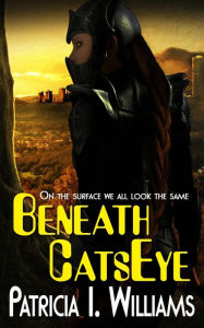 Title: Beneath CatsEye, Author: Patricia I Williams