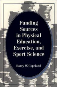 Title: Funding Sources in Physical Education, Exercise and Sport Science, Author: Barry W. Copeland