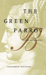 Title: The Green Parrot, Author: Princess Marthe Bibesco