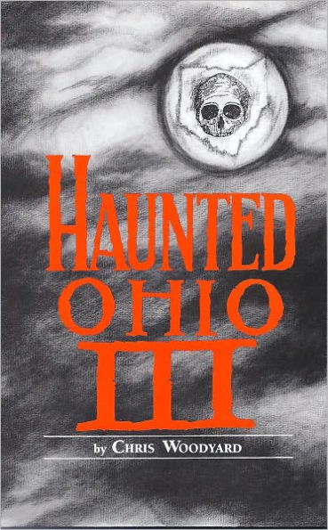 Haunted Ohio III: Still More Ghostly Tales from the Buckeye State