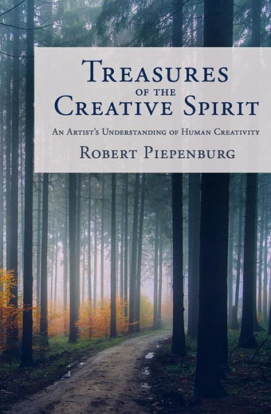 Treasures of the Creative Spirit: An Artist's Understanding of Human Creativity