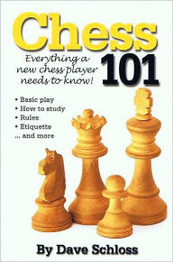 Title: Chess 101, Everything a New Chess Player Needs to Know! (For Beginners), Author: David P. Schloss