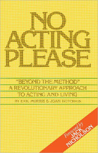 Title: No Acting Please:, Author: Eric Morris