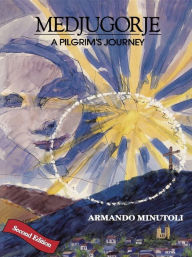 Title: Medjugorje, A Pilgrim's Journey: Second Edition, Author: Armando Minutoli