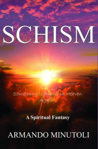 Title: SCHISM: Something Is Amiss In Heaven Again!, Author: Armando Minutoli