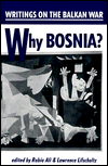 Why Bosnia?: Writings on the Balkan War