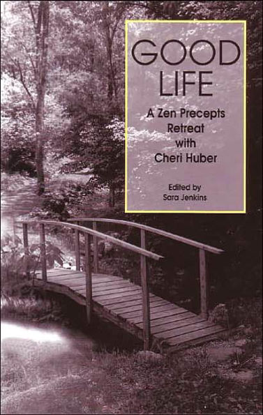 Good Life: A Zen Precepts Retreat with Cheri Huber