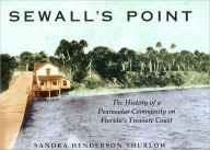 Title: Sewall's Point: The History of a Peninsular Community on Florida's Treasure Coast, Author: Sandra Henderson Thurlow