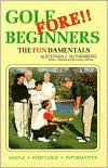 Title: Golf Fore Beginners: The Fundamentals / Edition 1, Author: Stephen J. Ruthenberg