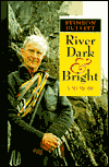 Title: River Dark and Bright: A Memoir, Author: Stimson Bullitt